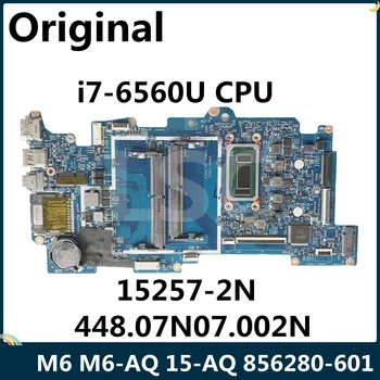 LSC İçin Yenilenmiş HP X360 M6 M6-AQ 15-AQ Laptop Anakart 856280-601 856280-001 I7-6560U CPU 15257-2N 448. 07N07. 002N